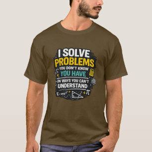 Funny Math Teacher T-Shirt I Solve Problem Gift