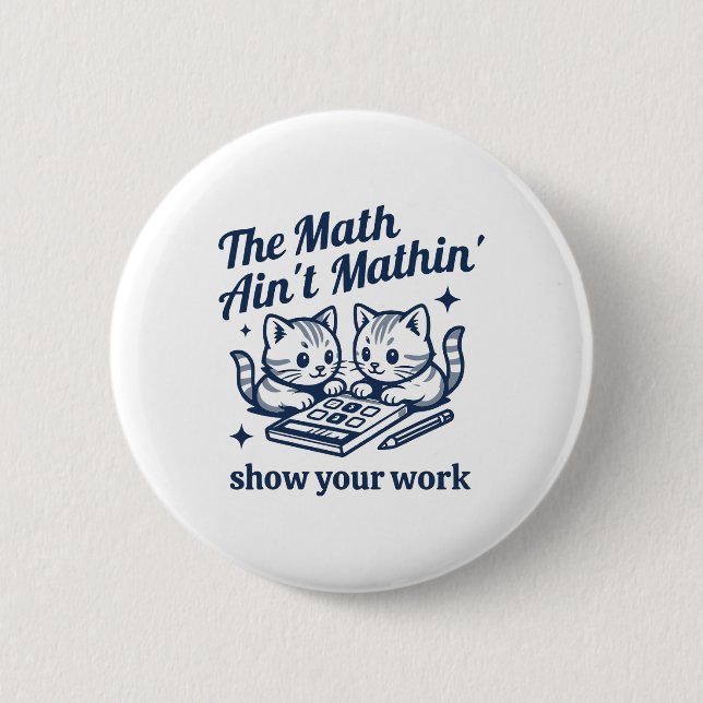 Funny Math Teacher The Math Ain't Mathin Kitten  Button (Front)