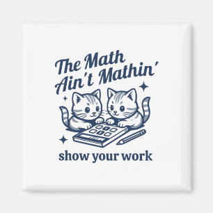 Funny Math Teacher The Math Ain't Mathin Kitten Magnet