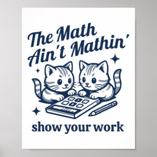 Funny Math Teacher The Math Ain't Mathin Kitten Poster