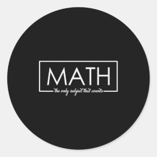 Funny Math Teacher, The Only Subject That Counts Classic Round Sticker