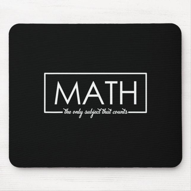 Funny Math Teacher, The Only Subject That Counts  Mouse Pad (Front)