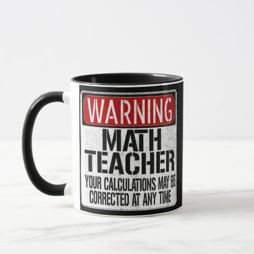 Funny Math Teacher Warning Sign  Mug