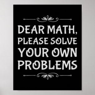 Funny Math Tween Dear Math Please Solve Your Own P Poster