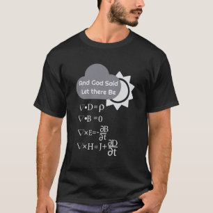 Funny Maxwells Equations And God Said Let There Be T-Shirt