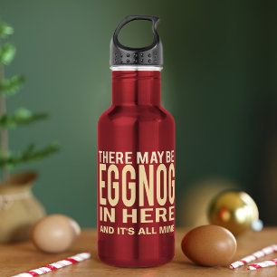 Funny May Be Eggnog In Here Christmas Water Bottle