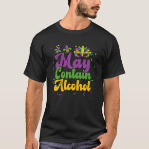 Funny May Contain Alcohol Mardi Gras Carnival NOLA T-Shirt