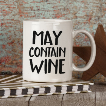 Funny May Contain Wine Mug by lilanab2 at Zazzle