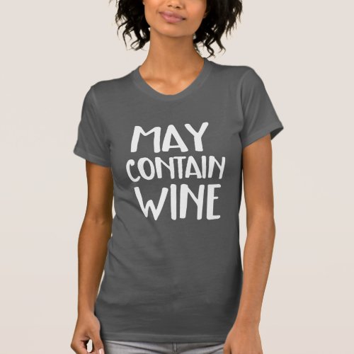 Funny May Contain Wine T_Shirt