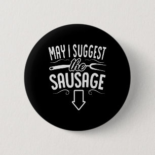 Funny May I Suggest The Sausage Bbq Grill Chef Bar Button