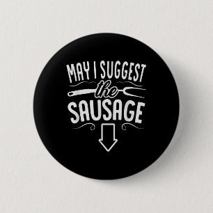 Funny May I Suggest The Sausage Bbq Grill Chef Bar Button