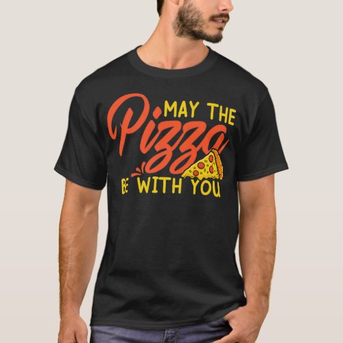 Funny May The Pizza Be With You Slice of Heaven co T_Shirt