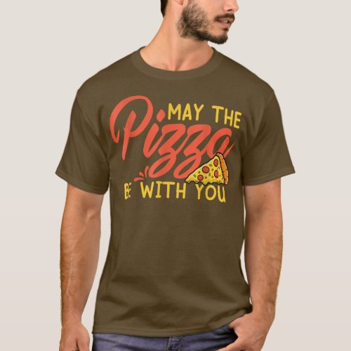 Funny May The Pizza Be With You Slice of Heaven T_ T_Shirt