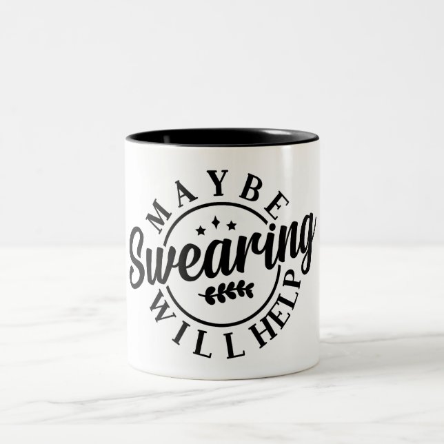 Funny Maybe Swearing Will Help Two-Tone Coffee Mug (Center)