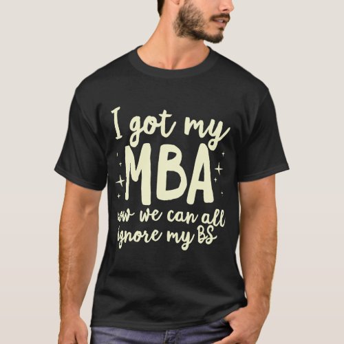 Funny MBA Master Degree Business Graduation Gradua T_Shirt