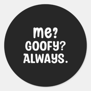 Funny Me_ _ Always. Humour Hilarious Weird Saying  Classic Round Sticker