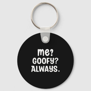 Funny Me_ _ Always. Humour Hilarious Weird Saying  Keychain