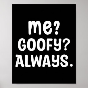 Funny Me_ _ Always. Humour Hilarious Weird Saying  Poster