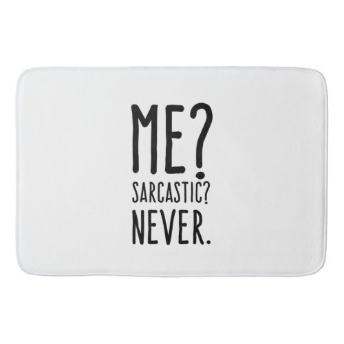 Funny Me Sarcastic Never Bathroom Mat