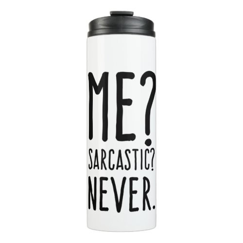 Funny Me Sarcastic Never Thermal Tumbler