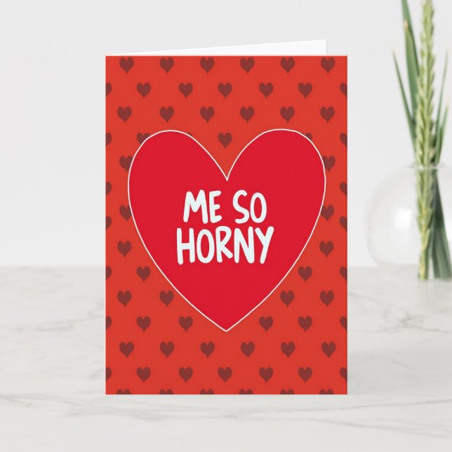 Funny Me So Horny Valentine Card (Front)