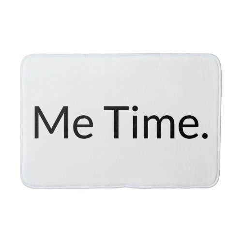 Funny Me Time Quote White Black Typography  Bath Mat