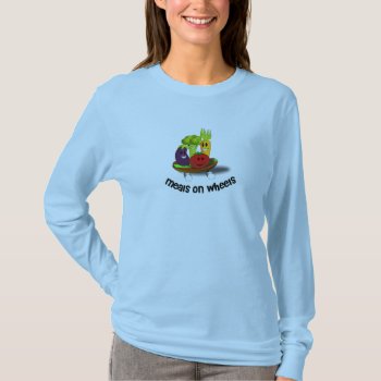 Funny Meals On Wheels T-shirt by ChiaPetRescue at Zazzle