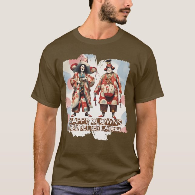 Funny mean Japanese circus clowns you better laugh T-Shirt (Front)