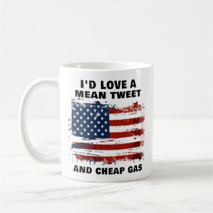 Funny Mean Tweets and Cheap Gas American Flag Coffee Mug