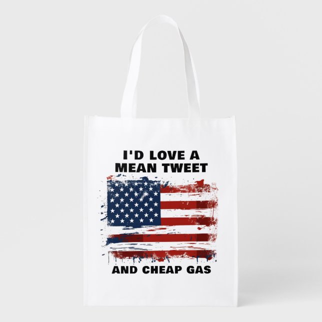 Funny Mean Tweets and Cheap Gas American Flag Grocery Bag (Front)