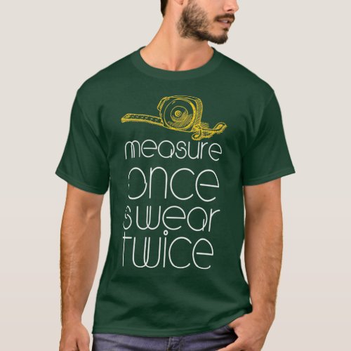 Funny measure once swear twice gifte for a plumber T_Shirt