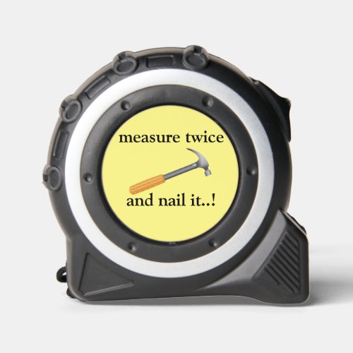  FUNNY measure twice and nail it hammer Tape Measure