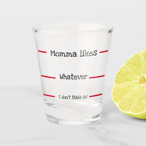 Funny Measurement Momma Likes Shot Glass