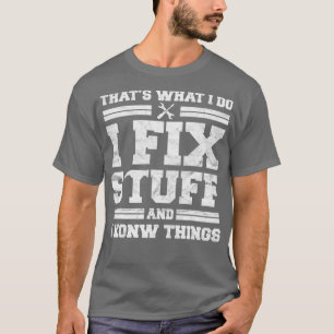Funny Mechanic Dad Tee for Men Thats What I Do I F
