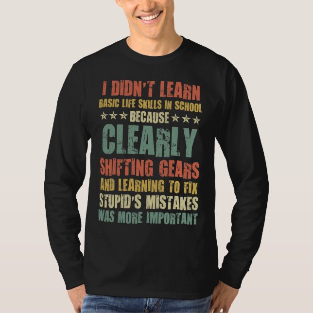 Funny Mechanic- Didn't Learn Basic Life Skill T-Shirt (Front)
