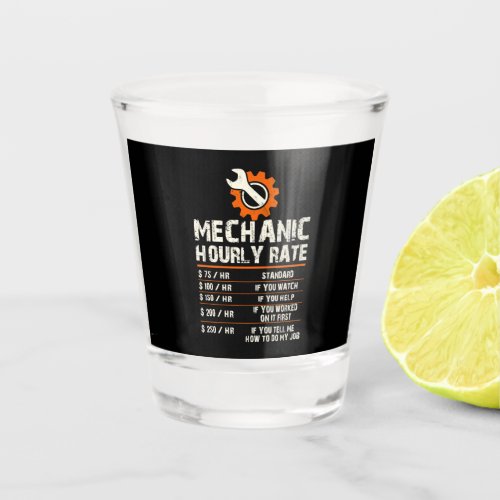 Funny Mechanic Hourly Labor Rates Shot Glass