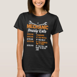Funny Mechanic Hourly Rate Labor Rates Car Gift Wo T-Shirt