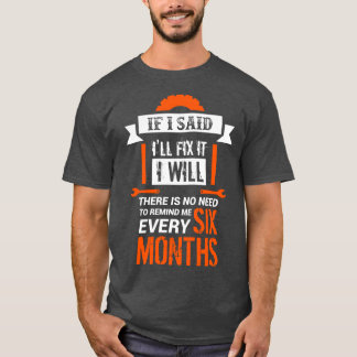 Funny Mechanic If I Said I will Fix It I will T-Shirt