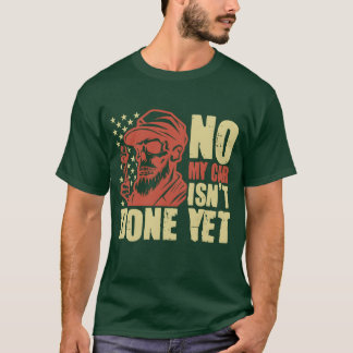 Funny mechanic My Car Isnt Done Yet Funny Car Me g T-Shirt