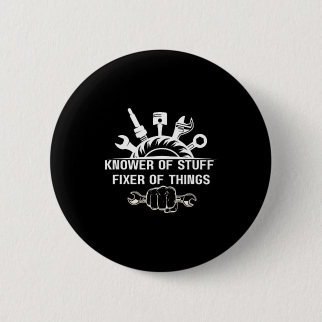 Funny Mechanic Quote Knower Of Stuff Fixer Of Thin Button (Front)