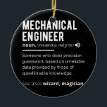 Funny Mechanical Engineer Definition Engineering Ceramic Ornament<br><div class="desc">Funny Mechanical Engineer Definition Engineering Graduation Gift. Perfect gift for your dad,  mom,  papa,  men,  women,  friend and family members on Thanksgiving Day,  Christmas Day,  Mothers Day,  Fathers Day,  4th of July,  1776 Independent day,  Veterans Day,  Halloween Day,  Patrick's Day</div>