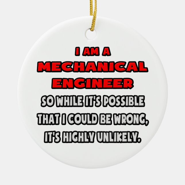 Funny Mechanical Engineer .. Highly Unlikely Ceramic Ornament (Front)