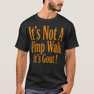 Funny Medical Sarcastic Joke Its Not Pimp Walk T-Shirt