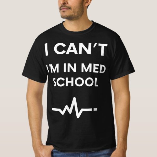 Funny Medical School Joke Gag Gift For Med School  T_Shirt