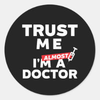 Funny Medical Student Trust Me I Am Almost Doctor