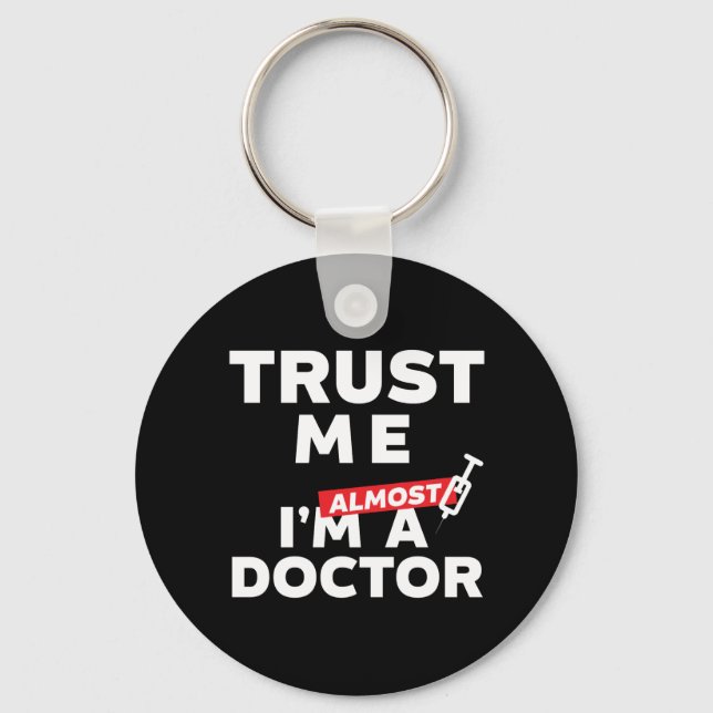 Funny Medical Student Trust Me I Am Almost Doctor Keychain (Front)