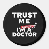 Funny Medical Student Trust Me I Am Almost Doctor