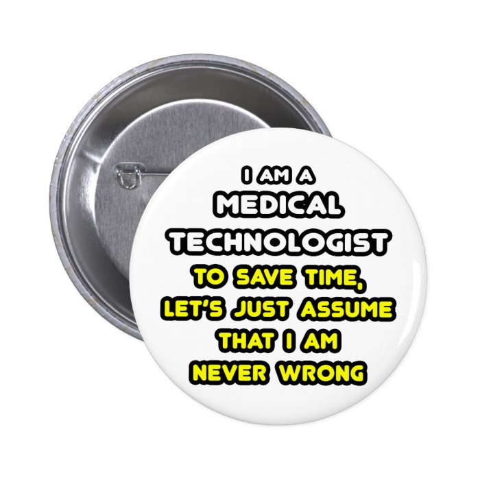 Funny Medical Technologist T Shirts Pinback Buttons