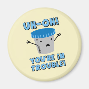 Funny Medical You're In Trouble Magnet