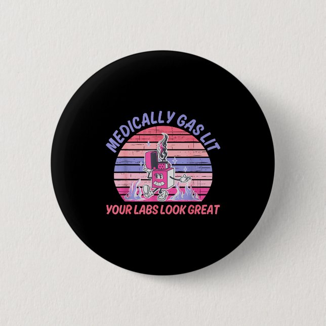 Funny Medically Gaslit Your Labs Look Great  Button (Front)
